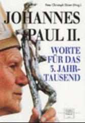 Johannes Paul II.. Worte fr das 3. Jahrtausend