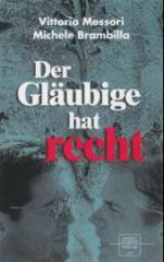 Vittorio Messori: Der Gl�ubige hat recht. 