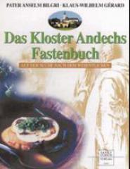 P. Anselm Bilgri / Klaus-Wilhelm Grard: Das Kloster Andechs Fastenbuch. Auf der Suche nach dem Wesentlichen