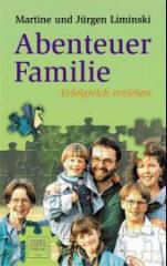 Jrgen Liminski / Martine Liminski: Abenteuer Familie. 