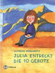 Elfriede Prskawetz: Julia entdeckt die Zehn Gebote. 