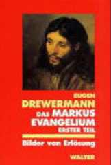 Eugen Drewermann: Das Markusevangelium. Bilder von Erlsung. Band 1: Mk 1,1 bis 9,13