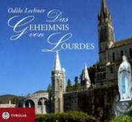 Odilo Lechner: Das Geheimnis von Lourdes. 