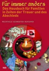 Mechthild Schroeter-Rupieper: Fr immer anders. Das Hausbuch fr Familien in Zeiten der Trauer und des Abschieds