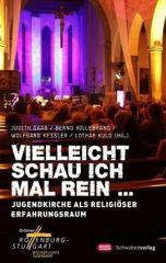 Vielleicht schau ich mal rein ..... Jugendkirche als religiser Erfahrungsraum