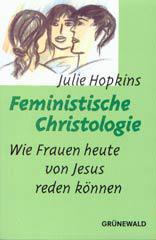 Julie Hopkins: Feministische Christologie. Wie Frauen heute von Jesus reden knnen