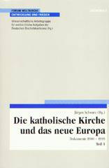 Die katholische Kirche und das neue Europa. Dokumente 1980-1995
