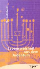 Christa Felicetti: Lebensweisheit aus dem Judentum. 