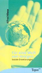 Alfred Klose: Fr eine Welt von morgen. Soziale Orientierungen