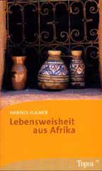 Hannes Kulmer: Lebensweisheit aus Afrika. 