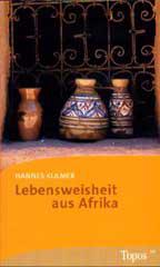 Hannes Kulmer: Lebensweisheit aus Afrika. 