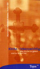 Kirche - lebenswichtig. Was Kirche zu geben und zu lernen hat