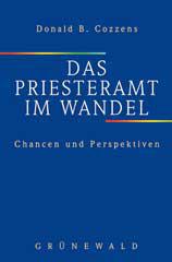 Donald B. Cozzens: Das Priesteramt im Wandel. Chancen und Perspektiven