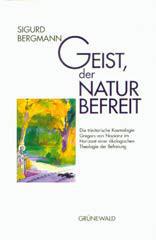 Sigurd Bergmann: Geist, der Natur befreit. Die trinitarische Kosmologie Gregors von Nazianz im Horizont einer �kologischen Theologie der Befreiung