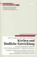 Joachim E. Tschiersch / Herbert Ktter / Frithjof Kuhnen: Kirchen und lndliche Entwicklung. Einwirkungen auf die Rahmenbedingungen der Entwicklungszusammenarbeit - Mglichkeiten und Grenzen  Eine Studie im Auftrag der Wiss. Arbeitsgruppe der Deutschen Bischofskonferenz und der Kammer fr Kirchlichen Entwicklungsdienst der EKD