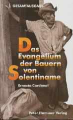 Ernesto Cardenal: Das Evangelium der Bauern von Solentiname. Gesprche ber das Leben Jesu in Lateinamerika