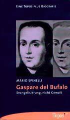 Mario Spinelli: Gasparo del Bufalo. Evangelisierung, nicht Gewalt