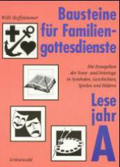 Willi Hoffsmmer: Bausteine fr Familiengottesdienste - Lesejahr A. Die Evangelien der Sonn- und Feiertage in Symbolen, Geschichten, Spielen und Bildern