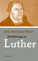 Otto Hermann Pesch: Hinfhrung zu Luther. 