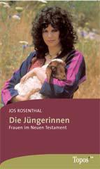 Jos Rosenthal: Die Jngerinnen. Frauen im Neuen Testament