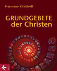 Hermann Kirchhoff: Grundgebete der Christen. 