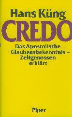 Hans Kng: Credo. Das Apostolische Glaubensbekenntnis - Zeitgenossen erklrt