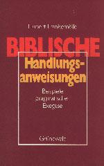 Hubert Frankemlle: Biblische Handlungsanweisungen. Beispiele pragmatischer Exegese