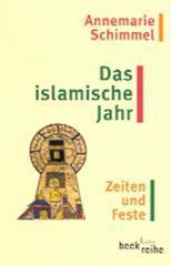 Annemarie Schimmel: Das islamische Jahr. Zeiten und Feste