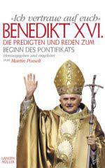 Joseph Ratzinger / Benedikt XVI.: 'Ich vertraue auf euch'. Die Predigten und Reden zum Beginn des Pontifikats