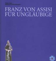 Walter Ludin: Franz von Assisi f�r Ungl�ubige. 