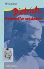 Ulrike Welker: Dietrich Bonhoeffer entdecken. 