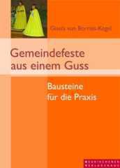 Gisela von Borries-Kegel: Gemeindefeste aus einem Guss. Bausteine fr die Praxis. Mit Material-CD-ROM.