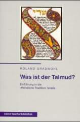 Roland Gradwohl: Was ist der Talmud?. Eine Einfhrung in die 