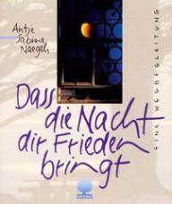Antje Sabine Naegeli: Dass die Nacht dir Frieden bringt. Eine Wegbegleitung