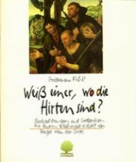 Friedemann Fichtl: Wei einer, wo die Hirten sind?. Beobachtungen und Gedanken zu einem Weihnachtsbild von Hugo van der Goes