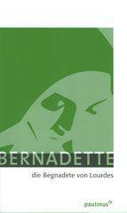 Jean B. Estrade: Bernadette, die Begnadete von Lourdes. 