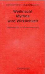 Christoph Schnborn: Weihnacht - Mythos wird Wirklichkeit. Meditationen zur Menschwerdung