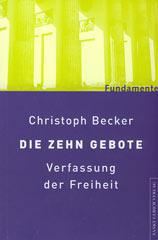 Christoph Becker: Die Zehn Gebote. Verfassung der Freiheit