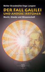 Walter Brandmller / Ingo Langner: Der Fall Galilei und andere Irrtmer. Macht, Glaube und Wissenschaft