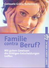 Consuelo Grfin Ballestrem: Familie contra Beruf?. Mit gutem Gewissen die richtigen Entscheidungen treffen