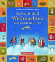 Reinhard Abeln / Barbara Cratzius: Advent und Weihnachten mit Kindern erlebt. 