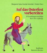 Margarete-Luise Goecke-Seischab / Frieder Harz: Auf das Osterfest vorbereiten. Gestaltungsvorschlge fr 8-14jhrige