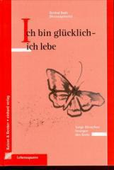 Ich bin glcklich - ich lebe. Junge Menschen besiegen den Krebs