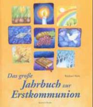 Reinhard Abeln: Das groe Jahrbuch zur Erstkommunion. 