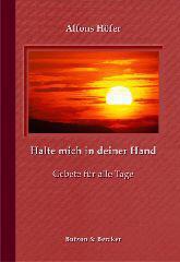 Alfons Hfer: Halte mich in deiner Hand. Gebete fr alle Tage