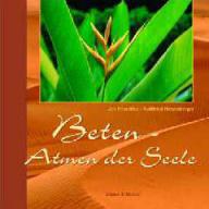 Jos Rosenthal / Gottfried Hierzenberger: Beten - Atmen der Seele. 