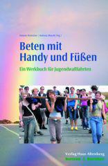 Beten mit Handy und Fen. Werkbuch fr Jugendwallfahrten