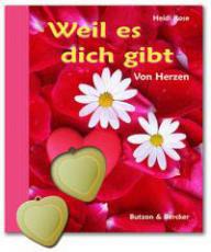 Weil es dich gibt. Von Herzen