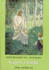 Benedikt XVI. / Joseph Ratzinger: Enzyklika Deus caritas est - Gott ist Liebe. 