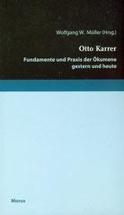 Otto Karrer. Fundamente und Praxis der Ökumene gestern und heute